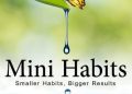 Cuốn Mini Habits – Một Chiến Lược Khéo Léo Để Vun Trồng Thói Quen Tốt Cuốn Mini Habits – Một Chiến Lược Khéo Léo Để Vun Trồng Thói Quen Tốt
