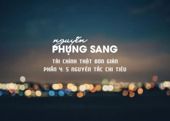 Tài Chính Thật Đơn Giản | Phần 4: 5 Nguyên Tắc Chi Tiêu