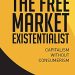 CUỐN THE FREE MARKET EXISTENTIALIST: CHỦ NGHĨA TƯ BẢN THIẾU ĐI CHỦ NGHĨA TIÊU THỤ