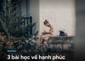 3 BÀI HỌC VỀ HẠNH PHÚC CỦA CHỦ NGHĨA KHẮC KỶ