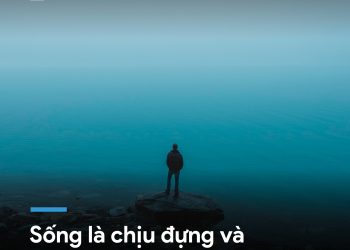 SỐNG LÀ CHỊU ĐỰNG, TỒN TẠI LÀ TÌM THẤY Ý NGHĨA TRONG NỖI KHỔ ĐAUSỐNG LÀ CHỊU ĐỰNG, TỒN TẠI LÀ TÌM THẤY Ý NGHĨA TRONG NỖI KHỔ ĐAU