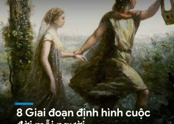 8 GIAI ĐOẠN ĐỊNH HÌNH CUỘC ĐỜI MỖI NGƯỜI