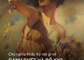 CHỦ NGHĨA KHẮC KỶ NÓI GÌ VỀ GANH GHÉT VÀ ĐỐ KỴ ?